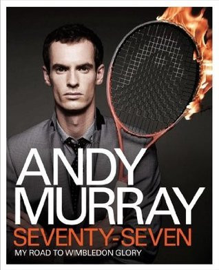 Andy Murray: Seventy-Seven: My Road to Wimbledon Glory (Coffee Table Book)