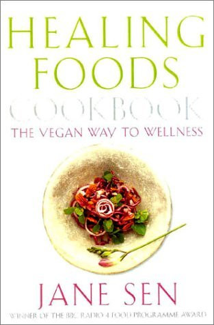Jane Sen / Healing Foods Cookbook, New Edition: The Vegan Way to Wellness (Coffee Table Book)