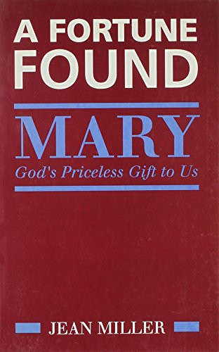 Jean Miller/ Fortune Found: Mary: God's Priceless Gift to Us (Large Paperback)