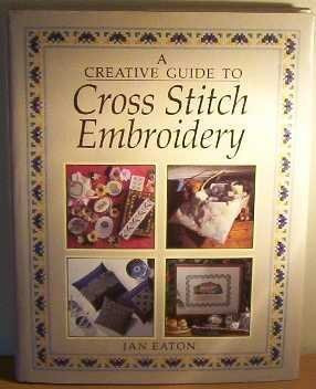 Jan Eaton / A creative guide to cross stitch embroidery (Coffee Table Book)