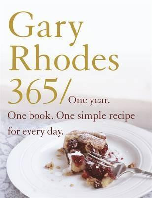 Gary Rhodes / Rhodes 365: One Year One Book A Simple Recipe For Every Day (Coffee Table Book)