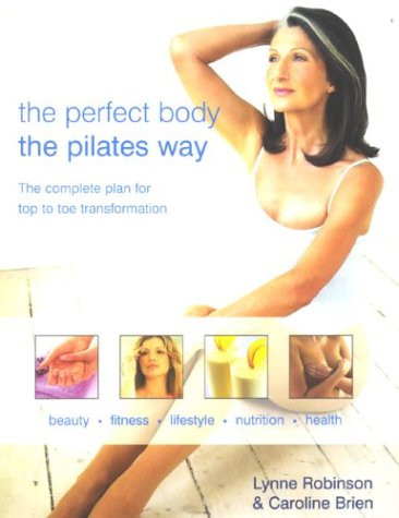 Lynne Robinson / Perfect Body: The Pilates Way (Coffee Table Book)