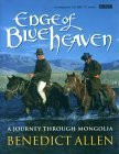 Benedict Allen / Edge of Blue Heaven: A Journey Through Mongolia (Coffee Table Book)