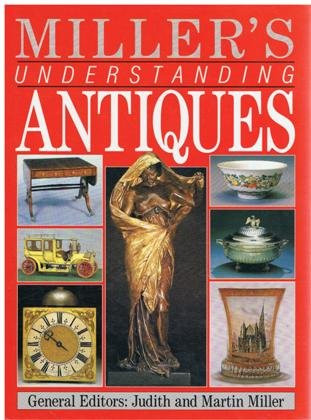 Judith H. Miller / Miller's Understanding Antiques (Coffee Table Book)