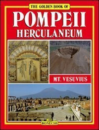 Bonechi / The Golden Book Pompeii, Herculaneum, Mt. Vesuvius (Coffee Table Book)
