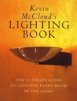 Kevin McCloud's lighting book: The ultimate guide to lighting every room in the home (Coffee Table Book)