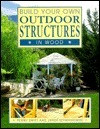 Penny Swift / Build Your Own Outdoor Structures in Wood (Coffee Table Book)