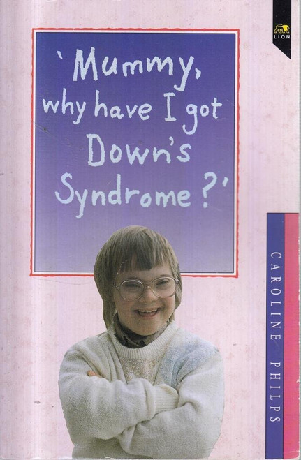 Caroline Philps / Mummy, Why Have I Got Down's Syndrome