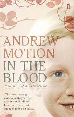 Andrew Motion / In the Blood: A Memoir of My Childhood