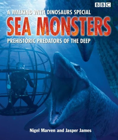 Nigel Marven / Sea Monsters : Prehistoric Predators of the Deep (Coffee Table Book)
