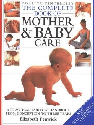Elizabeth Fenwick / Dorling Kindersley Complete Mother and Baby Care (Coffee Table Book)