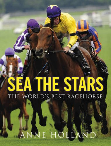 Anne Holland / Sea the Stars: The World's Best Racehorse (Coffee Table Book)