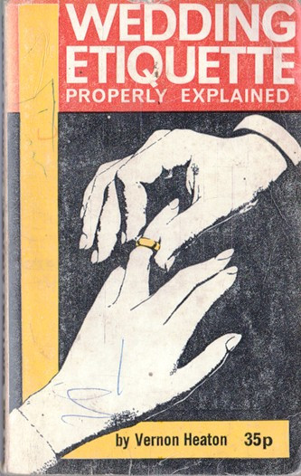 Vernon Heaton / Wedding Etiquette properly explained. (Vintage Paperback)