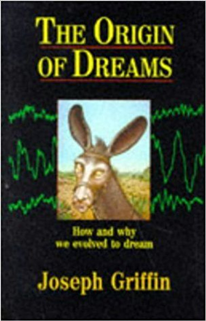 Joseph Griffin / The Origin of Dreams: How and why we evolved to dream (Large Paperback)