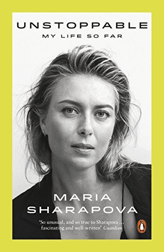 Maria Sharapova / Unstoppable: My Life So Far