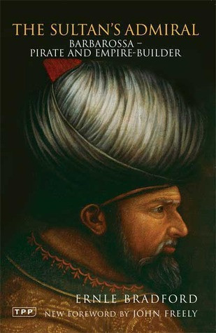 Ernle Bradford / The Sultan's Admiral: Barbarossa: Pirate and Empire Builder