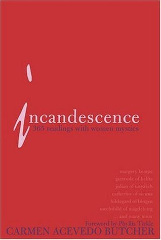 Carmen Acevedo Butcher / Incandesence: 365 Readings With Women Mystics (Large Paperback)