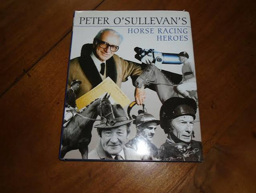 Peter O'Sullevan / Horse Racing Heroes (Coffee Table Book)