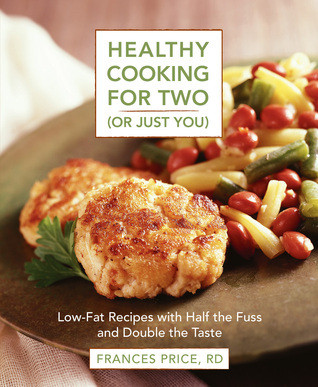 Frances Price / Healthy Cooking for Two (or Just You): Low-Fat Recipes with Half the Fuss and Double the Taste (Coffee Table Book)