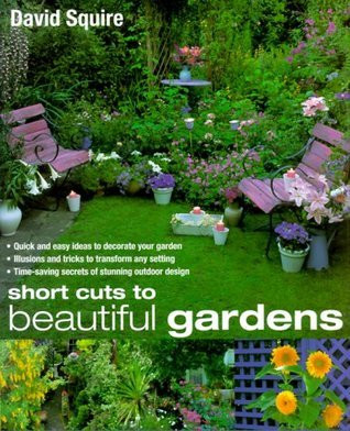 David Squire / Short Cuts to Beautiful Gardens (Coffee Table Book)