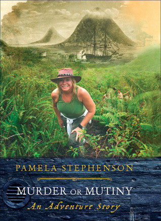 Pamela Stephenson / Murder or Mutiny: An Adventure Story (Coffee Table Book)