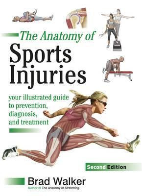 Brad Walker / Sports Injuries: Your Illustrated Guide to Prevention, Diagnosis and Treatment 2nd Revised edition (Coffee Table Book)