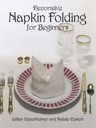 Lillian Oppenheimer / Decorative Napkin Folding for Beginners (Coffee Table Book)