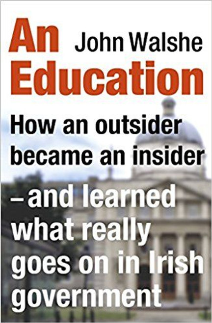 John Walshe / An Education: How an outsider became an insider - and learned what (Large Paperback) John Walshe / An Education: How an outsider became an insider - and learned what (Large Paperback)