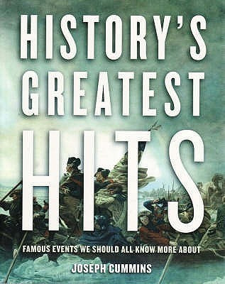 Joseph Cummins / History's Greatest Hits: Famous Events We Should Know More About (Coffee Table Book)