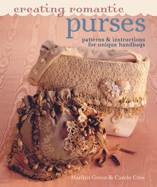 Marilyn Green / Creating Romantic Purses: Patterns & Instructions for Unique Handbags (Coffee Table Book)