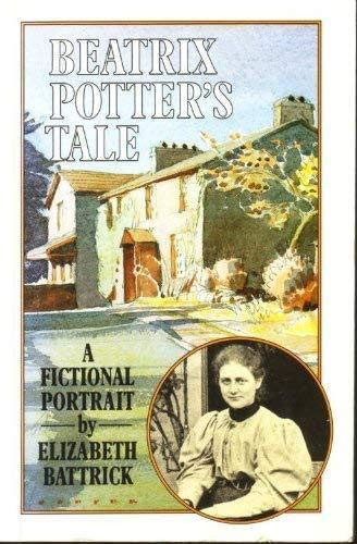 Elizabeth Battrick / Beatrix Potter's tale: A fictional portrait