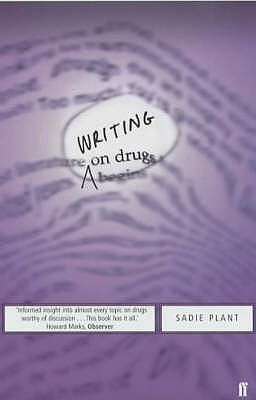 Sadie Plant / Writing on Drugs