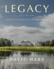 David Hare - Legacy : Ireland's National Historic Properties - BRAND NEW