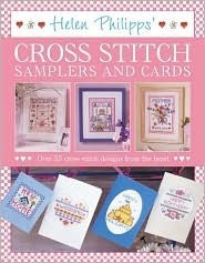 Helen Philipps' Cross Stitch Samplers and Cards: Over 55 Designs from the Heart (Coffee Table Book)
