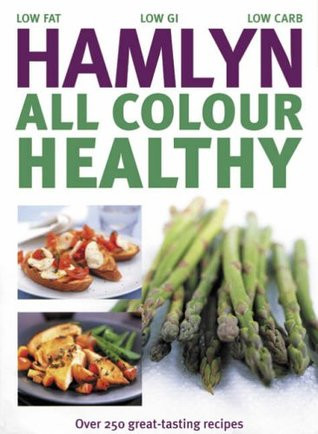 Hamlyn All Colour Healthy: Over 250 Great-tasting Recipes (Coffee Table Book)