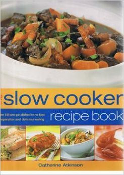 Catherine Atkinson / THE SLOW COOKER RECIPE BOOK (Coffee Table Book)