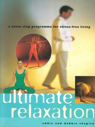 Eddie Shapiro / Ultimate Relaxation: A seven step programme for stress-free living (Coffee Table Book)