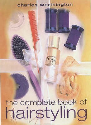Charles Worthington / The Complete Book of Hair Styling (Coffee Table Book)