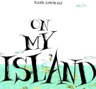 Marie-Louise Gay / On My Island (Coffee Table Book)