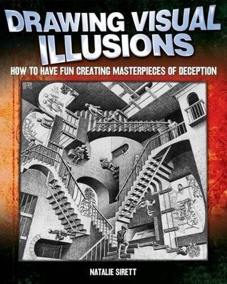 Natalie Sirett / Drawing Visual Illusions: How to Have Fun Creating Masterpieces of Deception (Coffee Table Book)