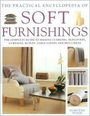 Dorothy Wood / The New Ultimate Book of Soft Furnishings: The Complete Guide to Making Curtains, Blinds, Cushions, Loose Covers, Table and Bed Linen (Coffee Table Book)