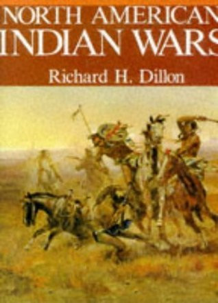 Richard H. Dillon / North American Indian Wars (Coffee Table Book)