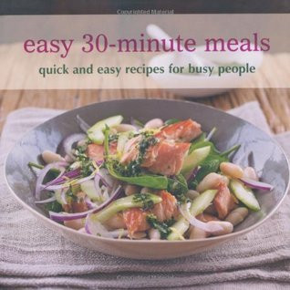 Ryland Peters & Small / Easy 30-Minute Meals: Quick and Easy Recipes for Busy People (Coffee Table Book)