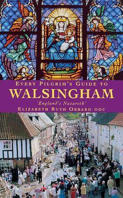 Elizabeth Ruth Obbard / Every Pilgrim's Guide to Walsingham