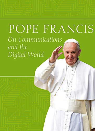Veritas / Pope Francis On Communications The Digital World