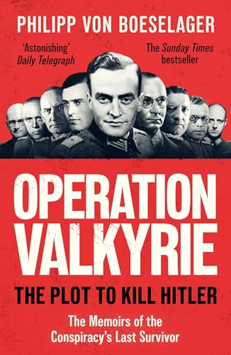 Philipp von Boeselager / Weidenfeld Nicolson Operation Valkyrie The Plot To Kill Hitler.