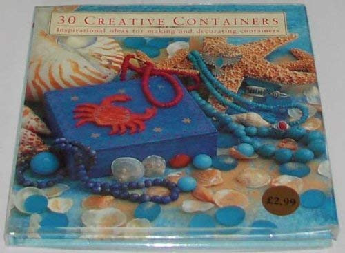 Fiona Eaton / 30 Creative Containers: Inspirational Ideas for Making and Decorating Containers (Coffee Table Book)