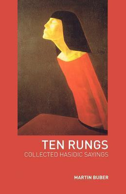 Martin Buber / Ten Rungs: Collected Hasidic Sayings