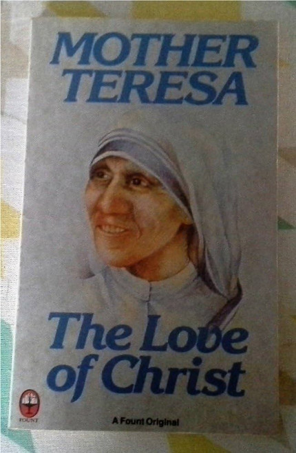 Mother Teresa / The Love of Christ: Spiritual Counsels