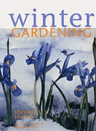 Steve Bradley / Winter Gardening (Coffee Table Book)